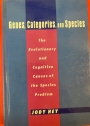 Genes, Categories and Species. The Evolutionary and Cognitive Causes of the Species Problem.
