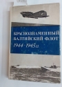 Krasnoznamennyi Baltiiskii flot v Zavershaiushchii Period Velikoi Otechestvennoi voiny, 1944 - 1945 gg.