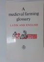 Medieval Farming Glossary of Latin and English Words, taken mainly from Essex Records.