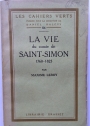 La Vie Véritable du Comte Henri de Saint-Simon 1760-1825.