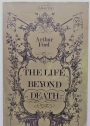 The Life Beyond Death.