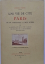 Une Vie de Cité. Paris de sa Naissance à nos Jours. Volume 3: La Spiritualité de la Cité Classique. Les Origines de la Cité Moderne. XVIè - XVIIè Siècle.