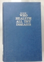 Who Healeth All Thy Diseases.