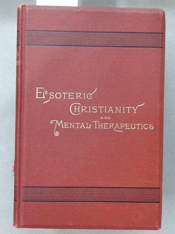 Esoteric Christianity and Mental Therapeutics.