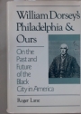 William Dorsey's Philadelphia and Ours: On the Past and Future of the Black City in America.