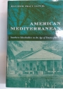 American Mediterranean: Southern Slaveholders in the Age of Emancipation.