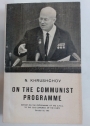 On the Communist Programme; Report on the Programme of the CPSU to the 22nd Congress of the Party October 18, 1961.
