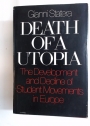 Death of a Utopia: The Development and Decline of Student Movements in Europe.