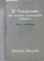 X Congresso del Partito Comunista Italiano - Atti e Risoluzioni.
