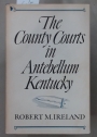 The County Courts in Antebellum Kentucky.
