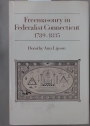 Freemasonry in Federalist Connecticut, 1789 - 1835.