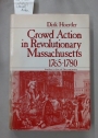 Crowd Action in Revolutionary Massachusetts, 1765 - 1780.