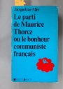 Le Parti de Maurice Thorez ou le Bonheur Communiste Français. Étude Anthropologique.