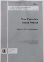 Trace Elements in Human Nutrition. Report of a WHO Expert Committee.