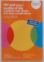HIV and Your Quality of Life: A Guide to Side Effects and other Complications. July 2012.