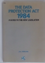 The Data Protection Act 1984: A Guide to the New Legislation.