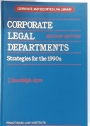 Corporate Legal Departments. Second Edition. Strategies for the Nineties.