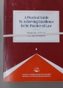 A Practical Guide to Achieving Excellence in the Practice of Law: Standards, Methods, and Self-Evaluation.