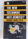 Is the New Testament Anti-Semitic? A Re-Examination of the New Testament.