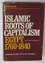 Islamic Roots of Capitalism. Egypt, 1760 - 1840.