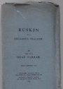 Ruskin as a Religious Teacher, by the late Dean Farrar.