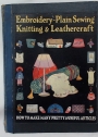 Embroidery, Plain Sewing, Knitting and Leathercraft, Crochet and Raffia Work. A Book for Girls of all Ages. Fully Illustrated.