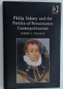 Philip Sidney and the Poetics of Renaissance Cosmopolitanism.