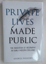 Private Lives Made Public. The Invention of Biography in Early Modern England.