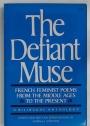 The Defiant Muse. French Feminist Poems from the Middle Ages to the Present. A Bilingual Anthology.