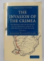 The Invasion of the Crimea: Its Origin and an Account of its Progress Down to the Death of Lord Raglan. Volume 2 ONLY.