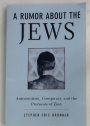 A Rumour about the Jews. Antisemitism, Conspiracy, and the Protocols of Zion.
