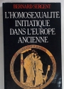 L'Homosexualite Initiatique dans l'Europe Ancienne.