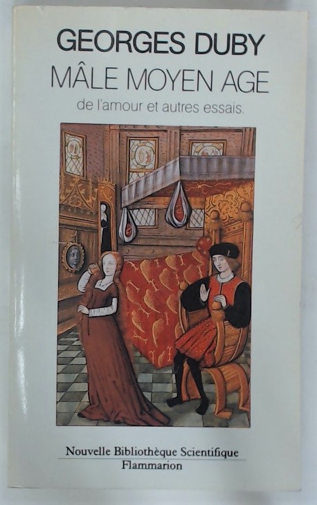 Mâle Moyen Âge: De L\'Amour et autres Essais.
