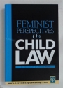 Feminist Perspectives on Child Law.