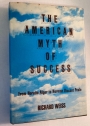 The American Myth of Success: From Horatio Alger to Norman Vincent Peale.