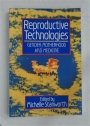 Reproductive Technologies. Gender, Motherhood and Medicine.