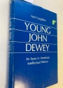 Young John Dewey: An Essay in American Intellectual History.