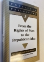 Political Philosophy 3: From the Rights of Man to the Republican Idea.