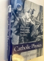 Catholic Physics: Jesuit Natural Philosophy in Early Modern Germany.