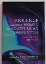 Violence Against Women in South Asian Communities. Issues for Policy and Practice.
