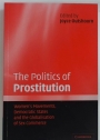 The Politics of Prostitution. Women's Movements, Democratic States and the Globalisation of Sex Commerce.