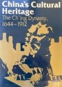 China's Cultural Heritage: The Ch'ing Dynasty, 1644 - 1912.