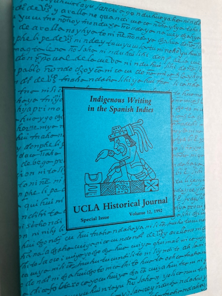 Indigenous Writing in the Spanish Indies. Special Issue of UCLA Historical Journal, Volume 12, 1992.