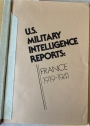 A Guide to the US Military Intelligence Reports: France 1919 - 1941.
