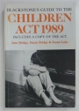 Blackstone's Guide to the Children Act 1989. Includes a Copy of the Act.