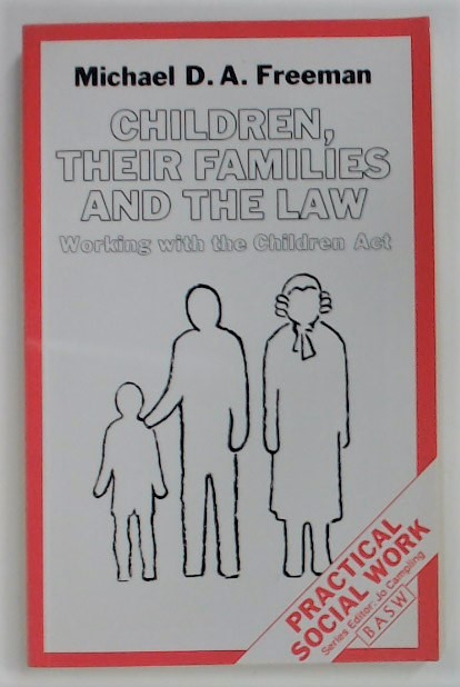 Children, Their Families and the Law. Working With the Children Act.