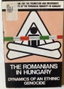 The Romanians in Hungary: Dynamics of an Ethnic Genocide.