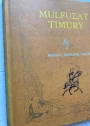 The Mulfuzat Timury or, Autobiographical Memoirs of the Moghul Emperor Timur, written in the Turky Language, Translated by Charles Stewart