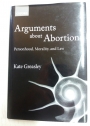 Arguments about Abortion. Personhood, Morality, and Law.