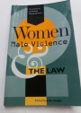 Women, Male Violence and The Law.